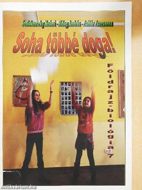 Soha többé doga! - Földrajz-biológia 7.