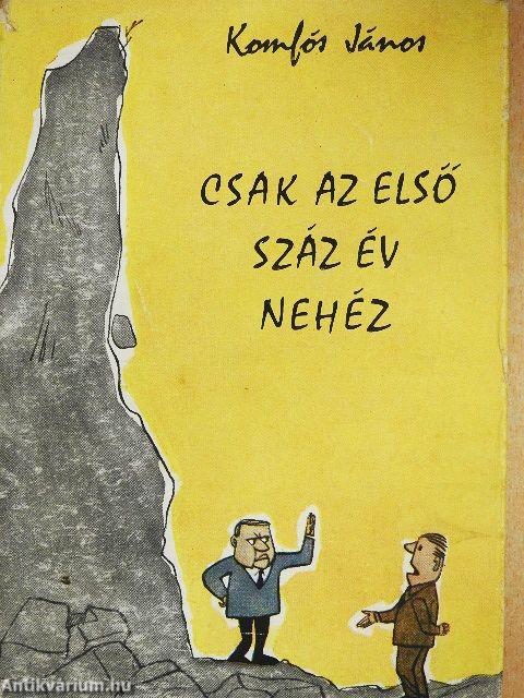 Csak az első száz év nehéz