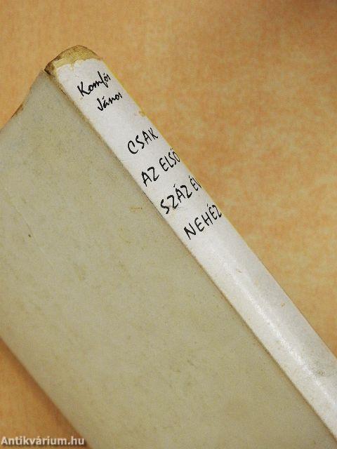 Csak az első száz év nehéz