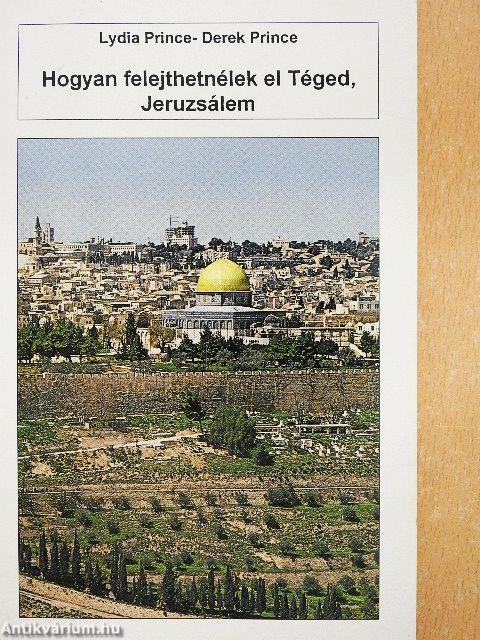 Hogyan felejthetnélek el Téged, Jeruzsálem