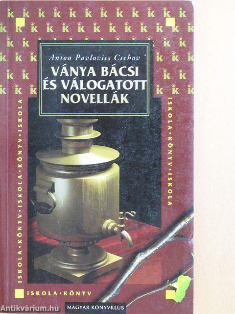 Ványa bácsi és válogatott novellák