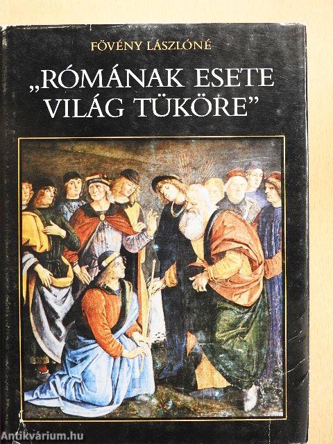 "Rómának esete világ tüköre"