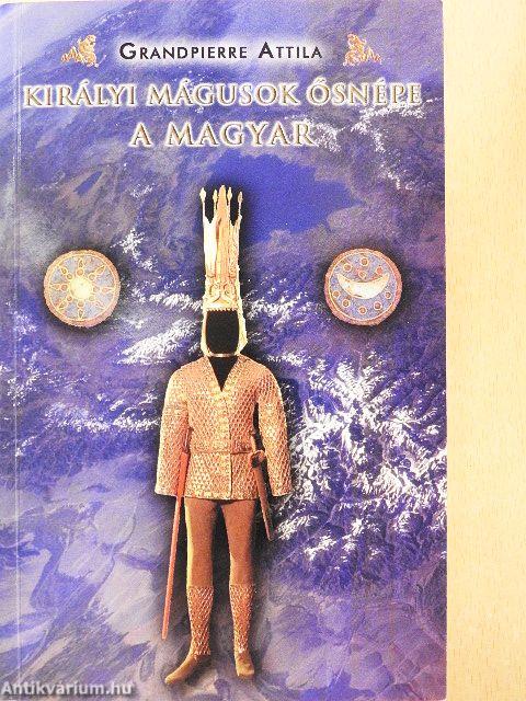 Királyi mágusok ősnépe a magyar