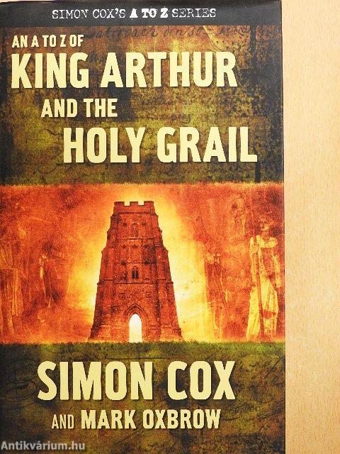 An A to Z of King Arthur and the Holy Grail