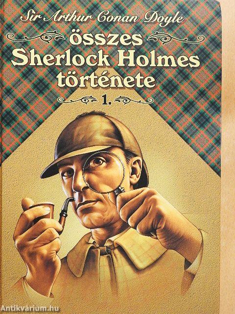 Sir Arthur Conan Doyle összes Sherlock Holmes története 1.