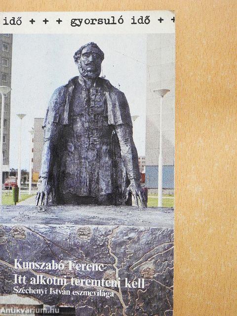 "Itt alkotni teremteni kell"