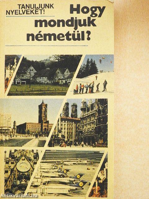 Hogy mondjuk németül?