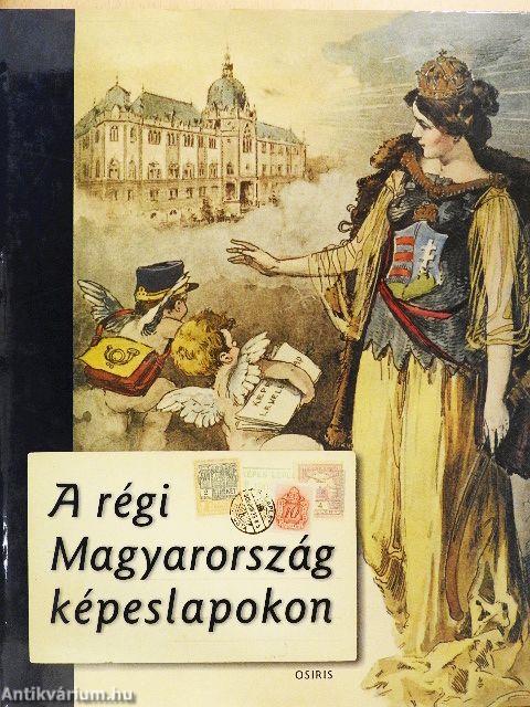 A régi Magyarország képeslapokon