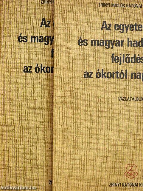 Az egyetemes és magyar hadművészet fejlődése az ókortól napjainkig I-II.