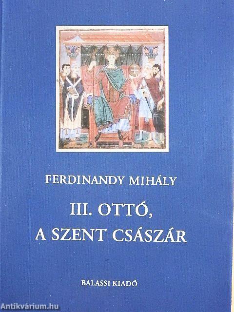 III. Ottó, a szent császár