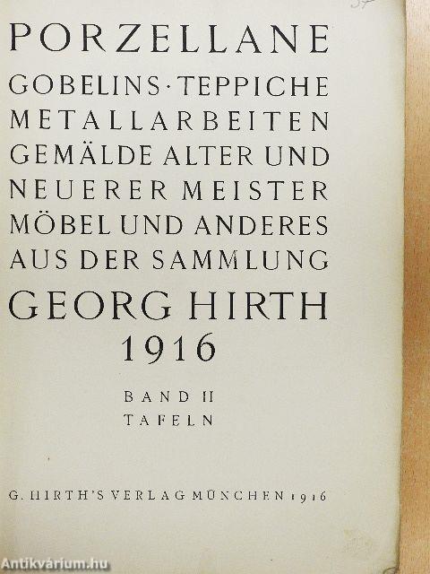 Porzellane, Gobelins, Teppiche, Metallarbeiten, Gemälde alter und neuerer Meister möbel und anderes aus der Sammlung Georg Hirth II. (töredék)