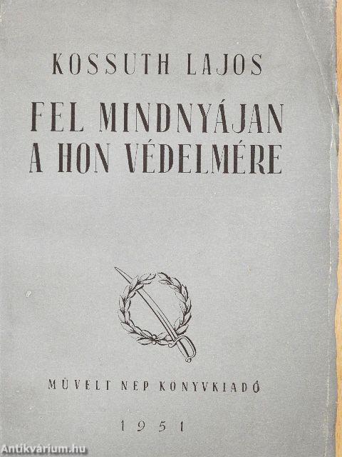 Fel mindnyájan a hon védelmére