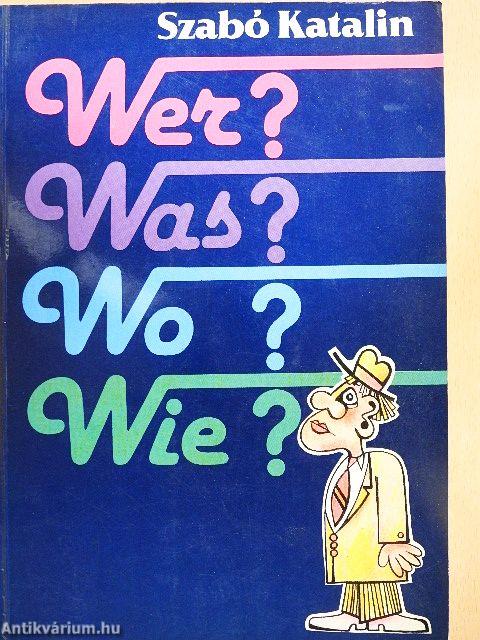 Wer? Was? Wo? Wann? Wie?