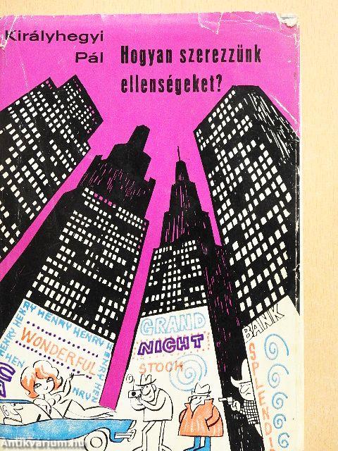 Hogyan szerezzünk ellenségeket?