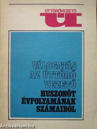 Válogatás az Úttörővezető huszonöt évfolyamának számaiból