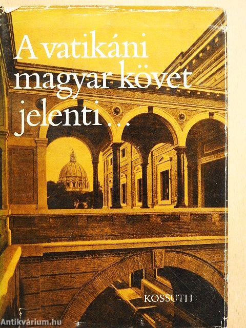 A vatikáni magyar követ jelenti...