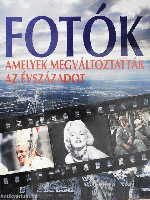 Fotók, amelyek megváltoztatták az évszázadot