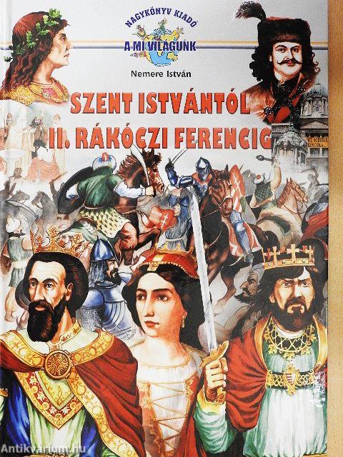 Szent Istvántól II. Rákóczi Ferencig