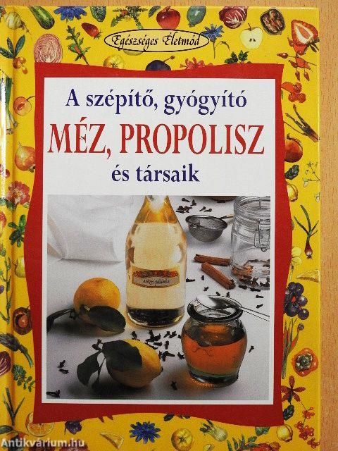 A szépítő, gyógyító méz, propolisz és társaik