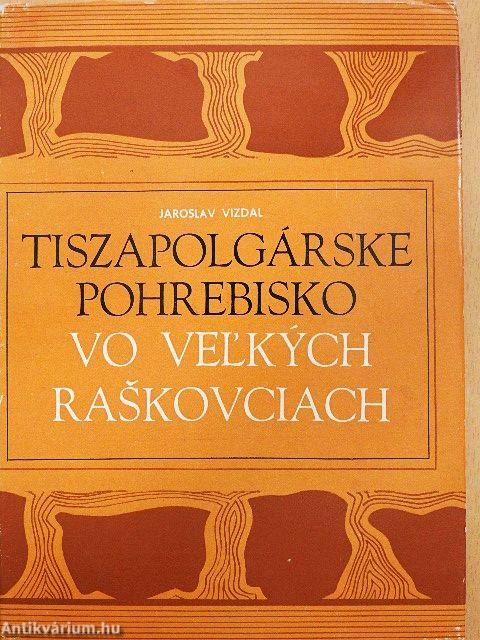 Tiszapolgárske Pohrebisko vo Vel'kych Raskovciach