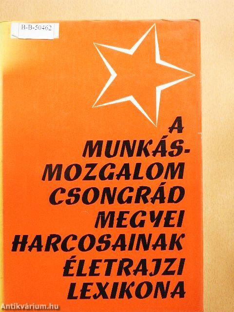A munkásmozgalom Csongrád megyei harcosainak életrajzi lexikona