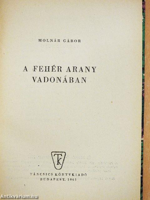 A fehér arany vadonában