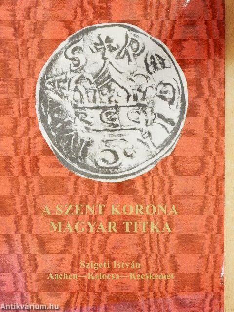 A Szent Korona magyar titka