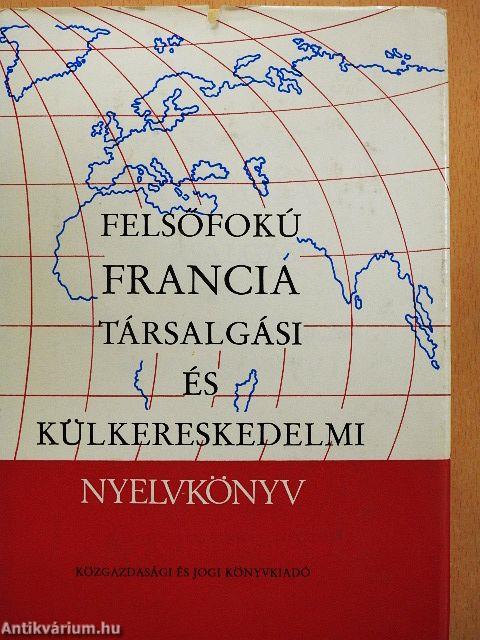 Felsőfokú francia társalgási és külkereskedelmi nyelvkönyv