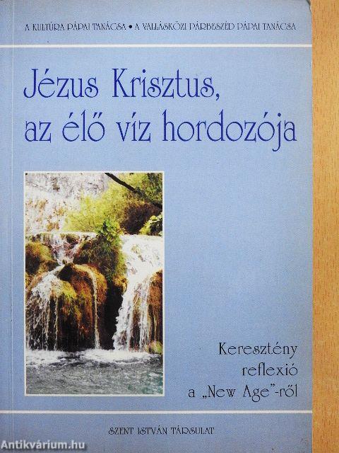 Jézus Krisztus, az élő víz hordozója