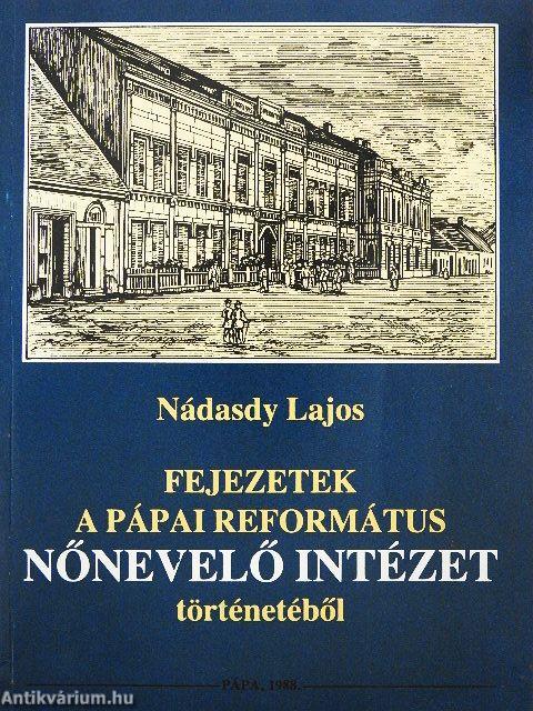 Fejezetek a Pápai Református Nőnevelő Intézet történetéből
