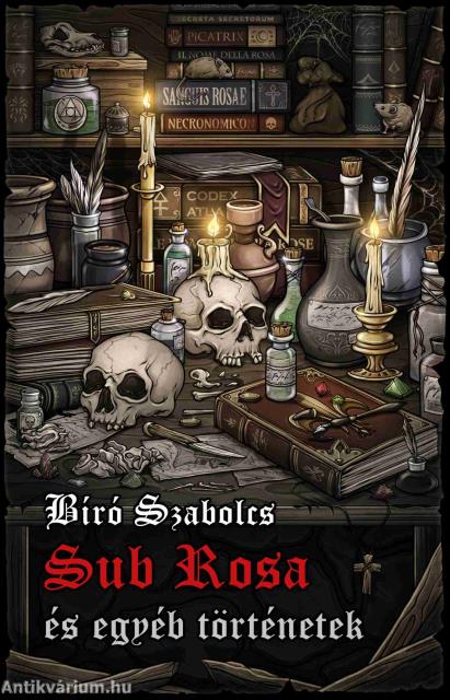 Sub Rosa és egyéb történetek