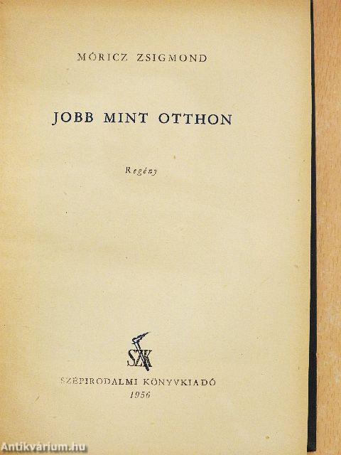 Jobb mint otthon
