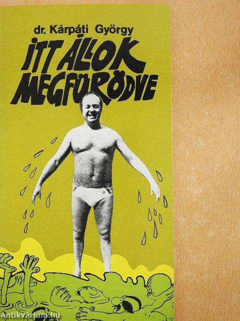 Itt állok megfürödve