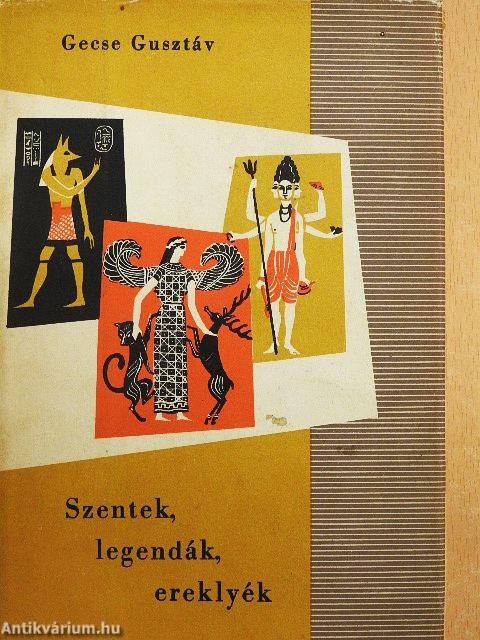 Szentek, legendák, ereklyék