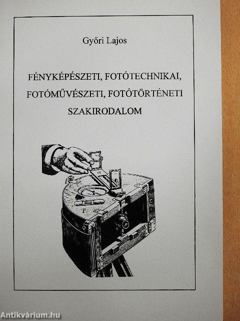 Fényképészeti, fotótechnikai, fotóművészeti, fotótörténeti szakirodalom