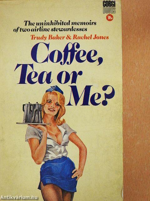 Coffee, Tea or Me?