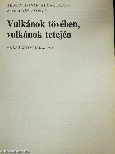 Vulkánok tövében, vulkánok tetején