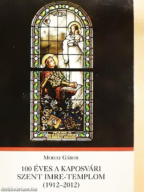 100 éves a Kaposvári Szent Imre-Templom