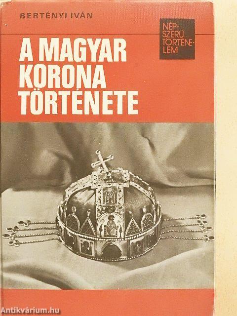A magyar korona története