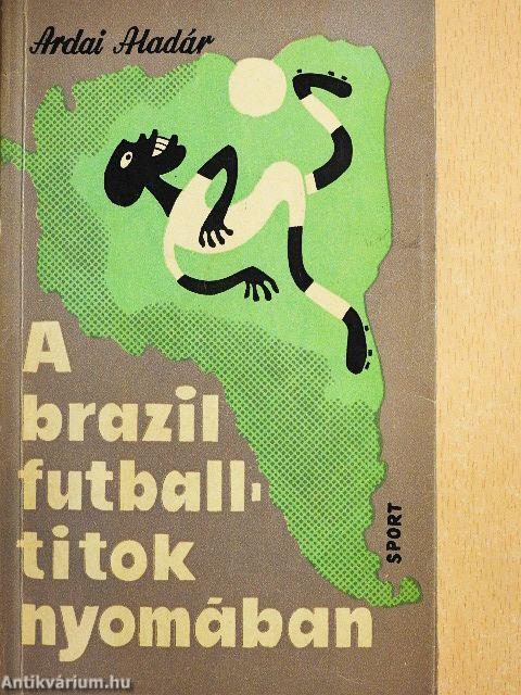 A brazil futball-titok nyomában