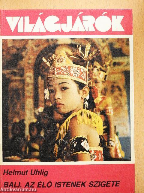 Bali, az élő istenek szigete
