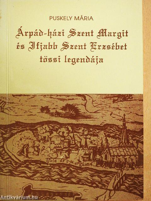 Árpád-házi Szent Margit és Ifjabb Szent Erzsébet tössi legendája