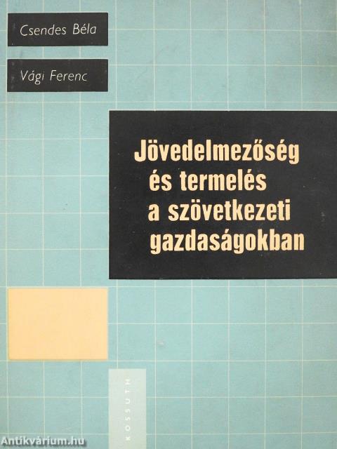 Jövedelmezőség és termelés a szövetkezeti gazdaságokban (kétszeresen dedikált példány)