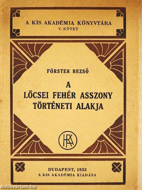 A lőcsei fehér asszony történeti alakja