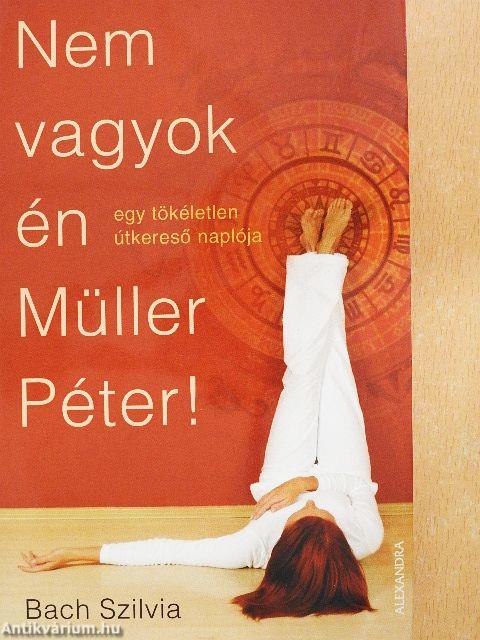 Nem vagyok én Müller Péter!