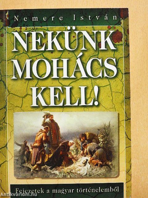 Nekünk Mohács kell!