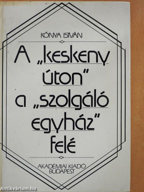 A "keskeny úton" a "szolgáló egyház" felé (dedikált példány)