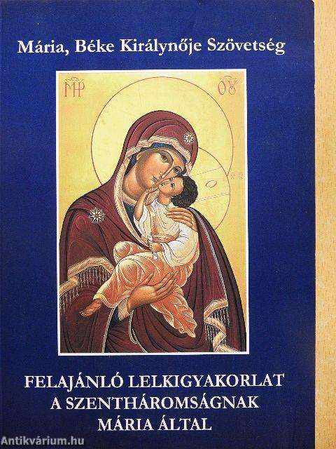 Felajánló lelkigyakorlat a Szentháromságnak Mária által