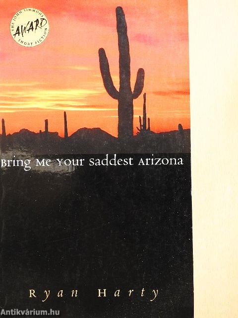 Bring Me Your Saddest Arizona