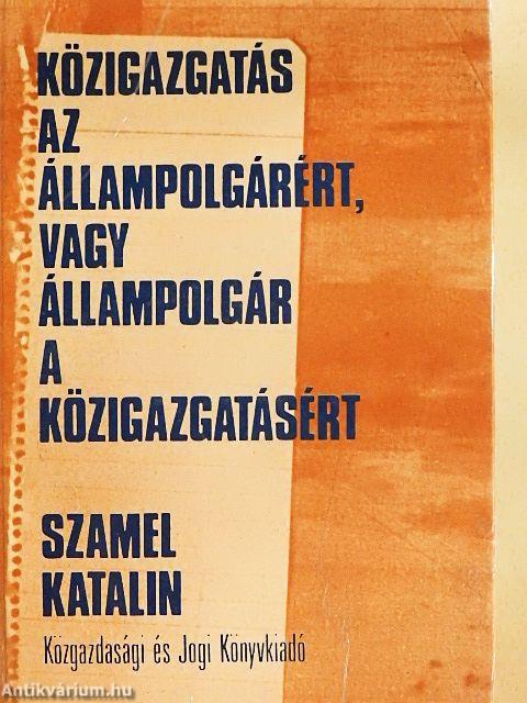 Közigazgatás az állampolgárért, vagy állampolgár a közigazgatásért